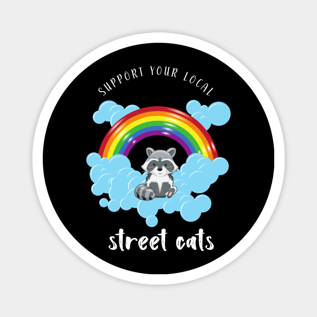 support your local street cats Magnet by Awesomegiftsgallery